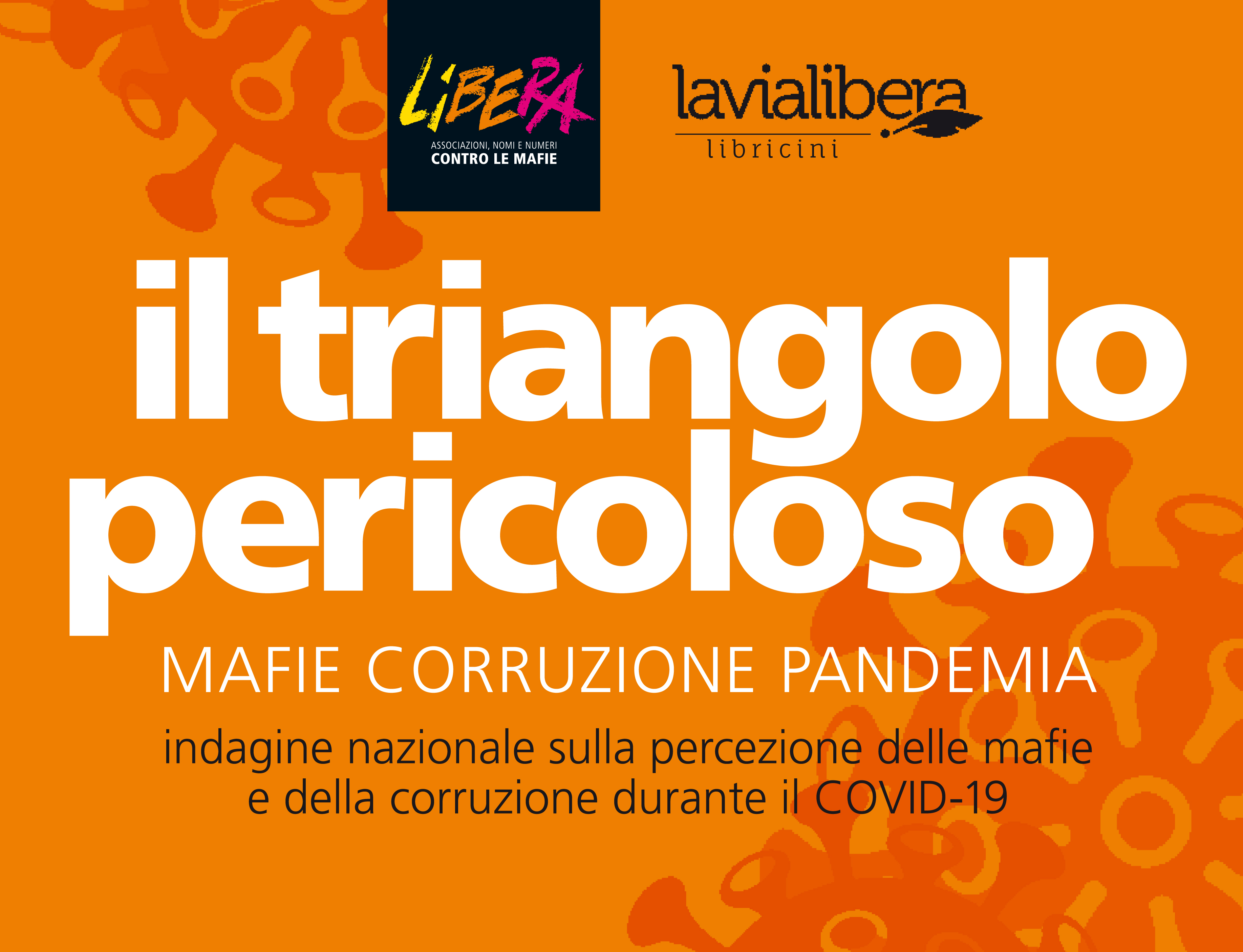Libera presenta Rapporto "Il Triangolo pericoloso. Mafie, corruzione e pandemia"